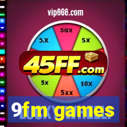 9fm games